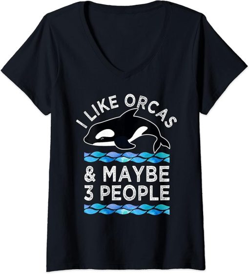 Womens Orca Whale Lover I Like Orcas And Maybe 3 People Funny V-Neck T-Shirt