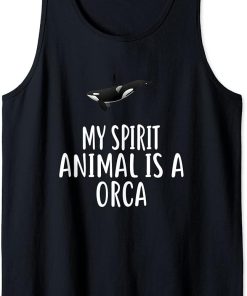 My Spirit Animal Is A ORCA T-Shirt Funny ORCAS Tank Top