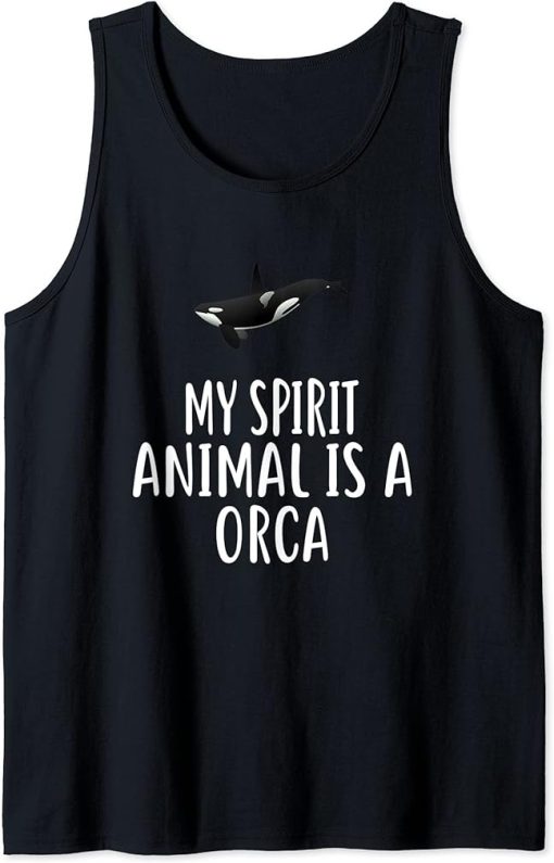 My Spirit Animal Is A ORCA T-Shirt Funny ORCAS Tank Top